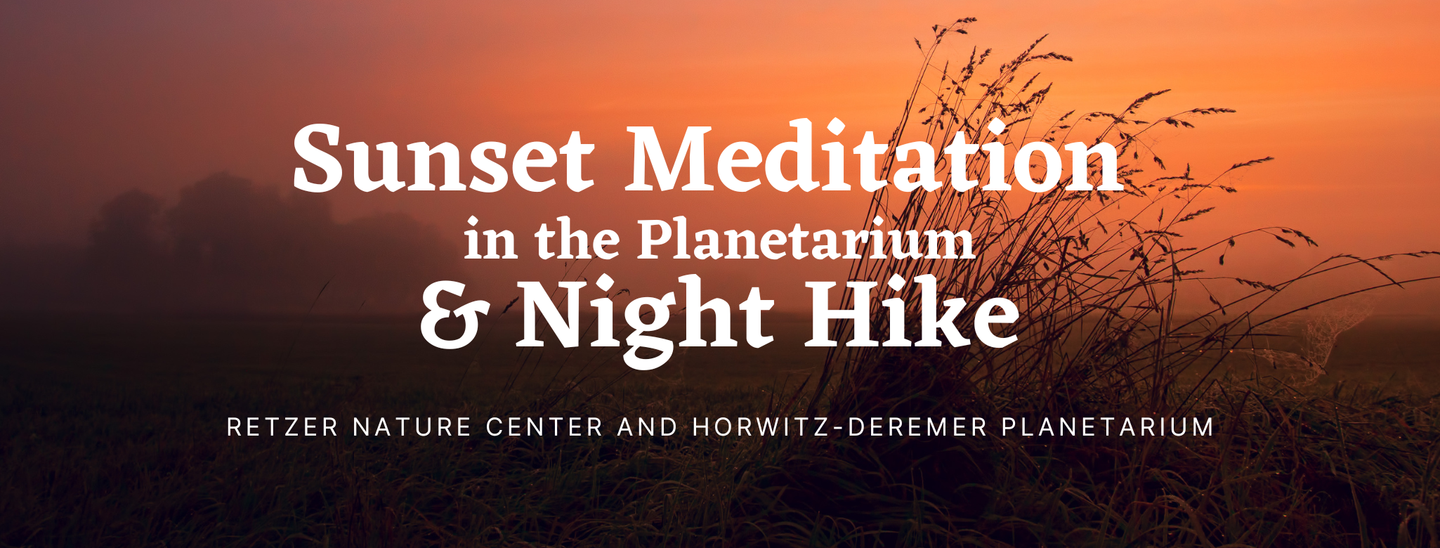 Sunset over Retzer Nature Center grounds - meditate in the planetarium then enjoy a night hike